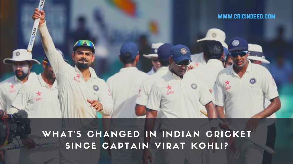 What’s changed in Indian Cricket since Captain Virat Kohli?