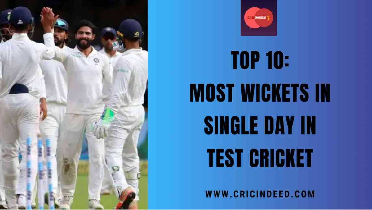 Top 10: Most Wickets in a Single Day in Test Cricket