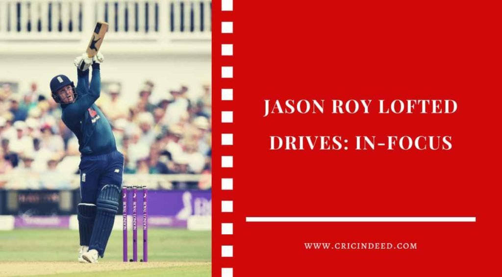 Jason Roy lofted drives batting technique analysis