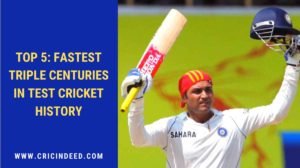 Fastest Triple Centuries in Test Cricket