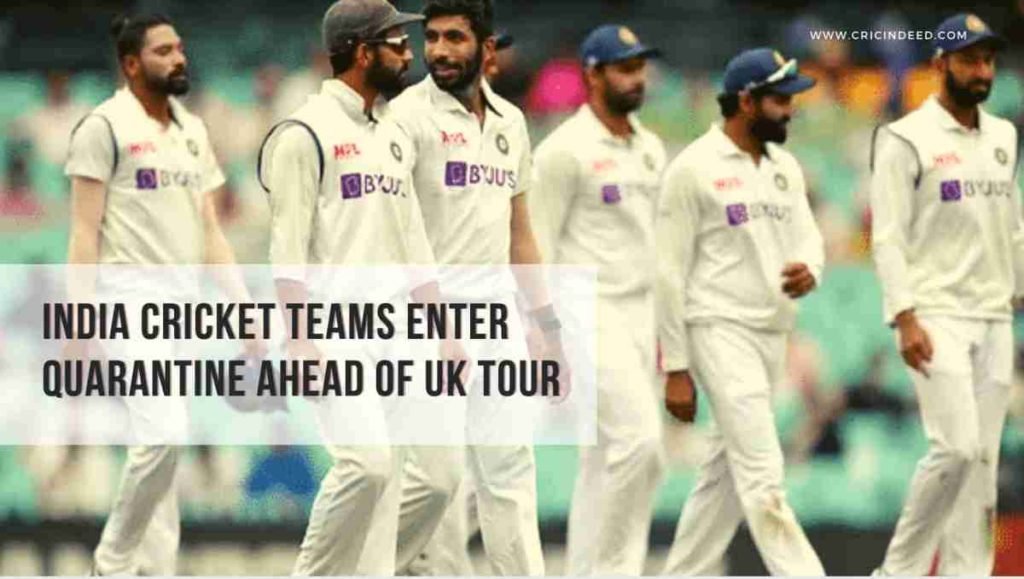India cricket teams enter quarantine ahead of UK tour