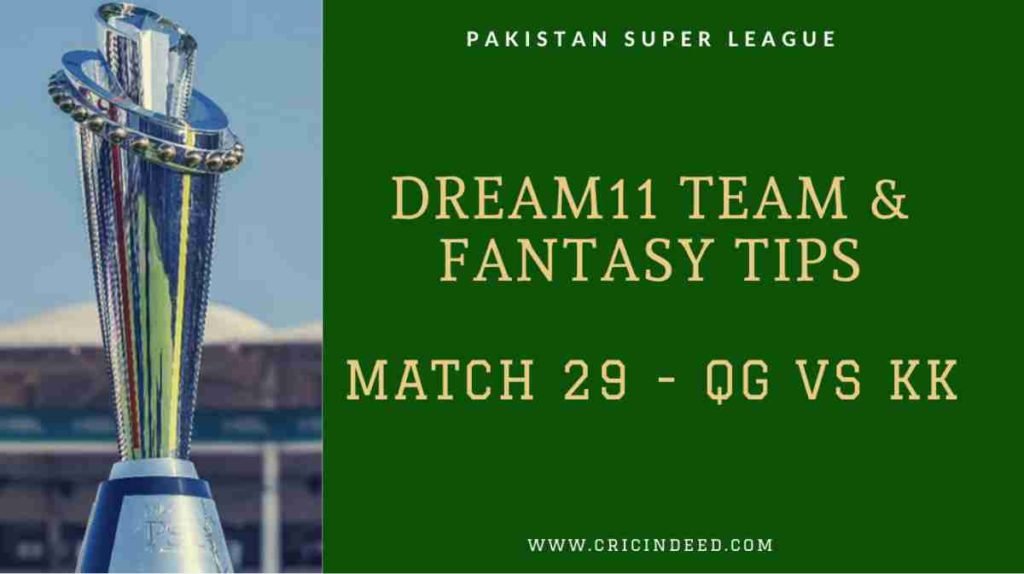 Dream11 Prediction for QG vs KK Match 29 PSL 2021