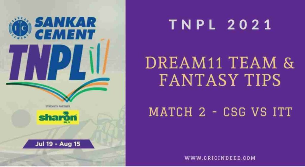 CSG vs ITT MAtch 2 of TNPL 2021 Dream11 tips
