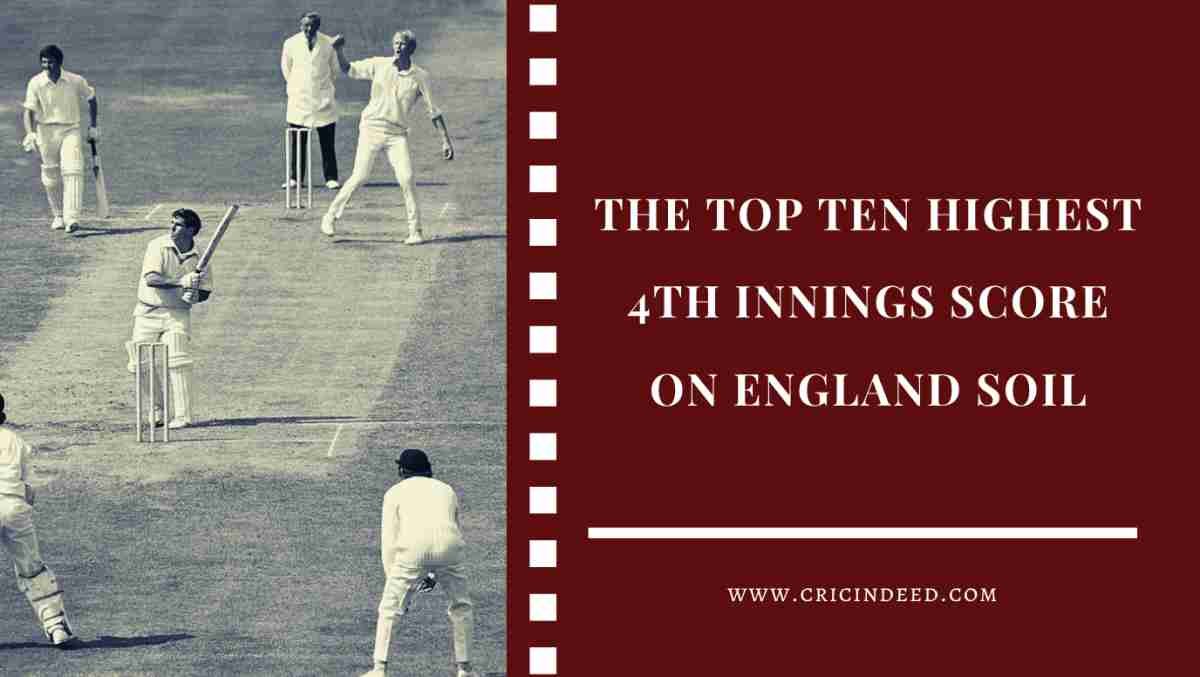 Top 10: Highest 4th Innings Totals on England Soil