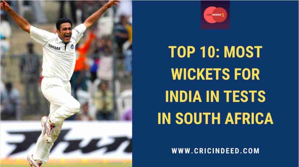 highest Indian test wicket takers in south africa