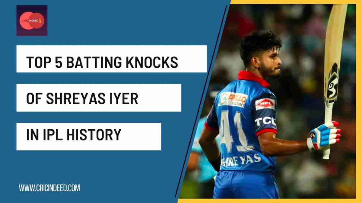 Top 5 Batting Knocks of Shreyas Iyer in IPL