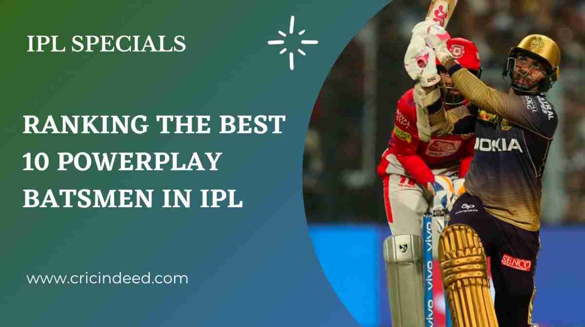 Ranking the Best Powerplay Specialists Batsmen in IPL