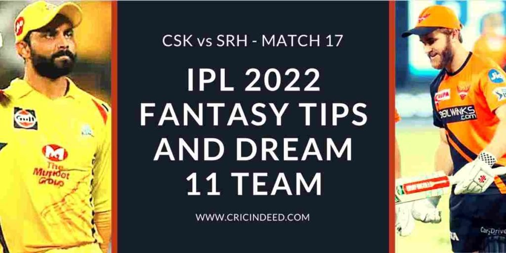 csk vs srh 2022 dream11 predictions