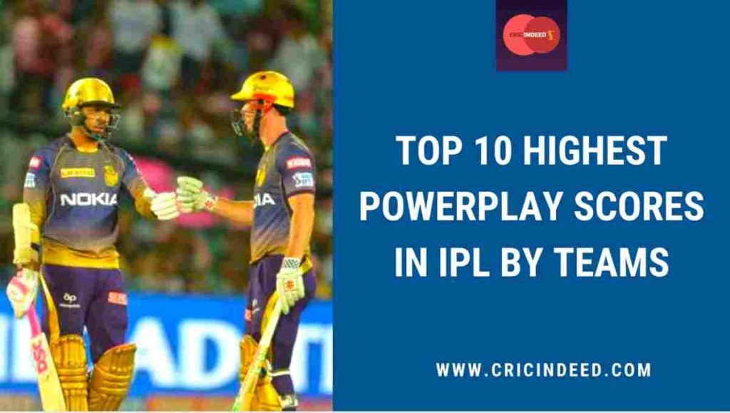 highest powerplay scores in ipl