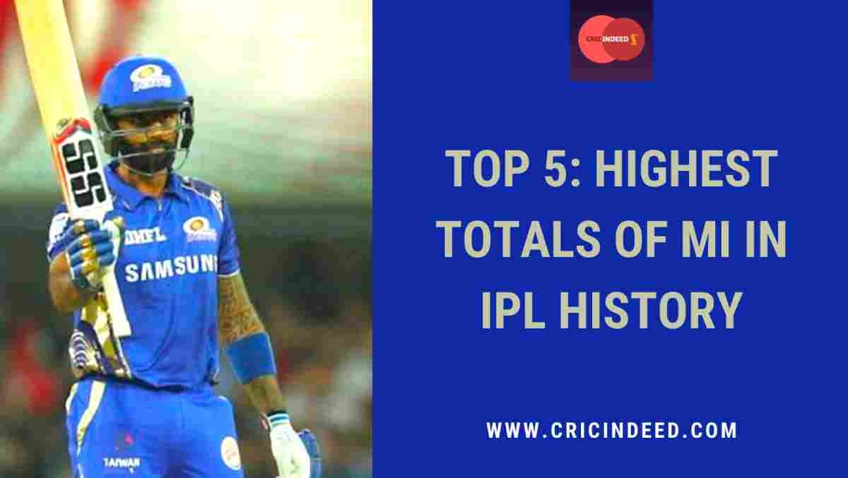 IPL Stats: Highest Team Totals for Mumbai Indians (MI)