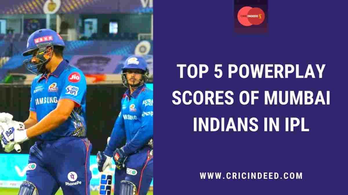 IPL Stats: Highest Powerplay Scores by Mumbai Indians (MI)