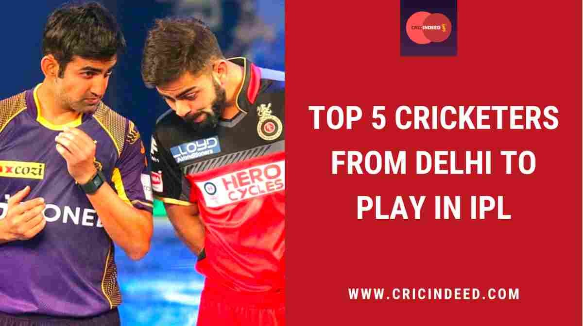 Top 5 Cricketers from Delhi to Play in IPL