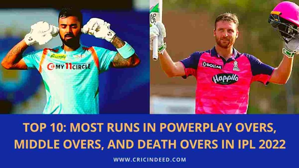 most runs in powerplay, middle, death overs in ipl 2022