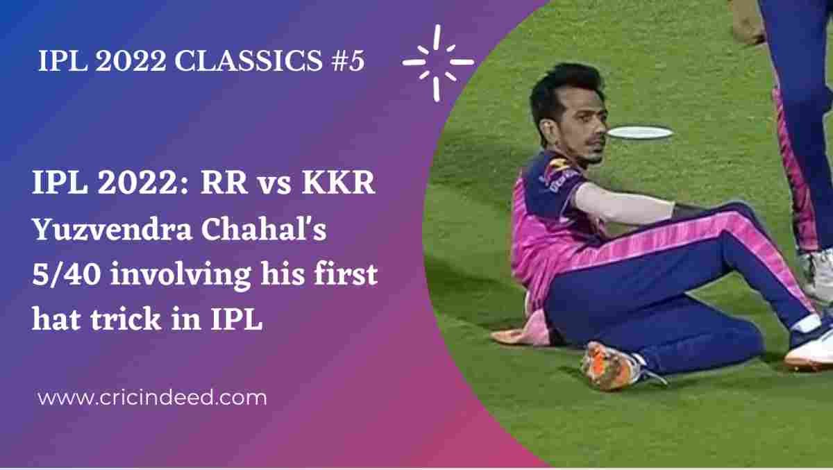 IPL 2022 Classics #5: Yuzvendra Chahal’s sorcerous 4-Wicket Over involving a Hat-trick