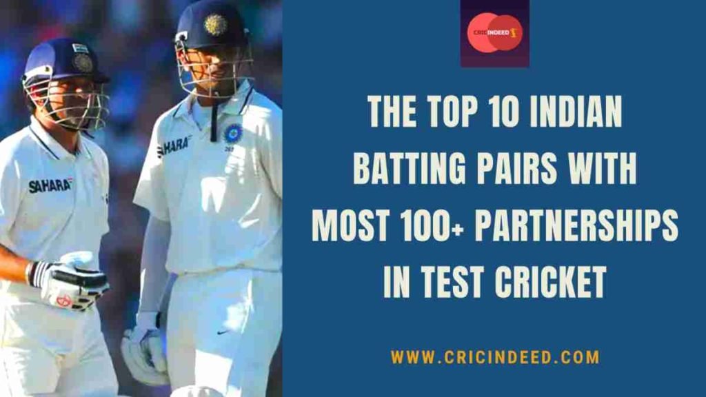 indian batting pair with most 100 partnerships