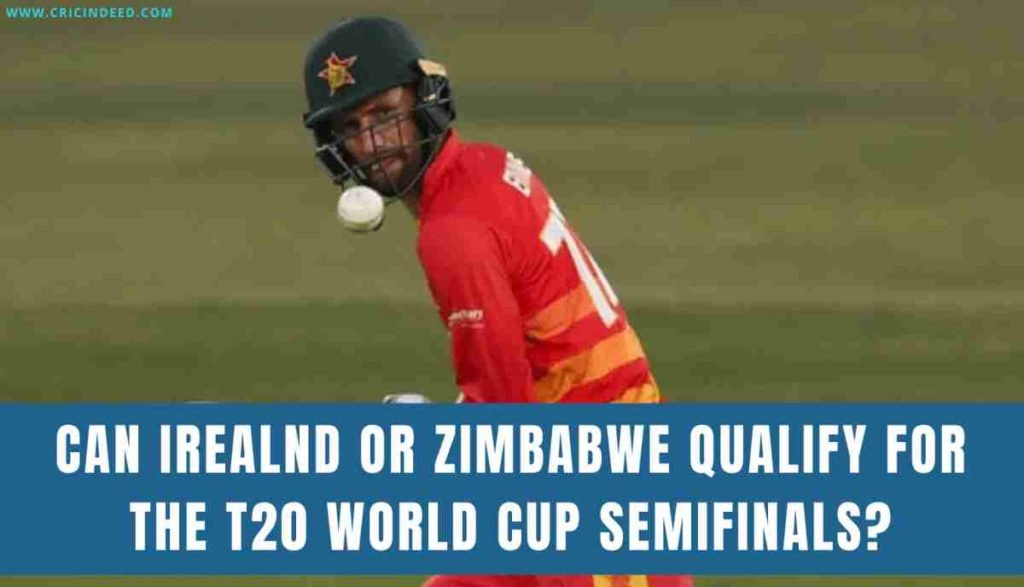 ca ireland or zimbabwe qualify for the world cup 2022 semifinals