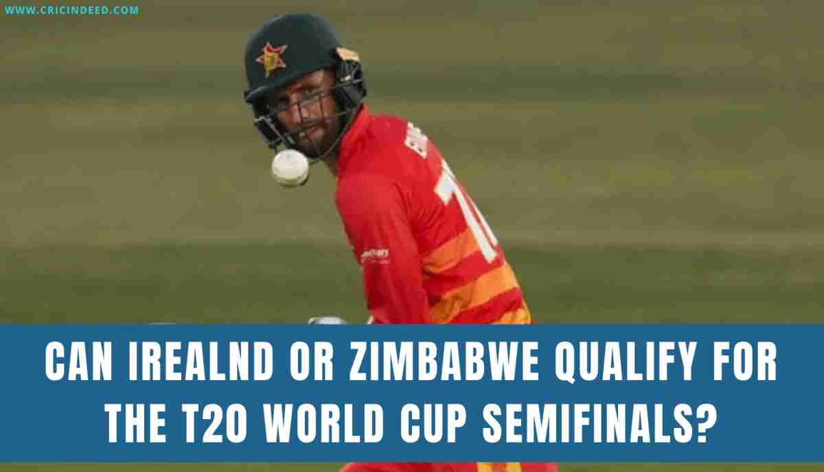 Can Ireland and Zimbabwe qualify for the Semifinals of the T20 World Cup 2022?