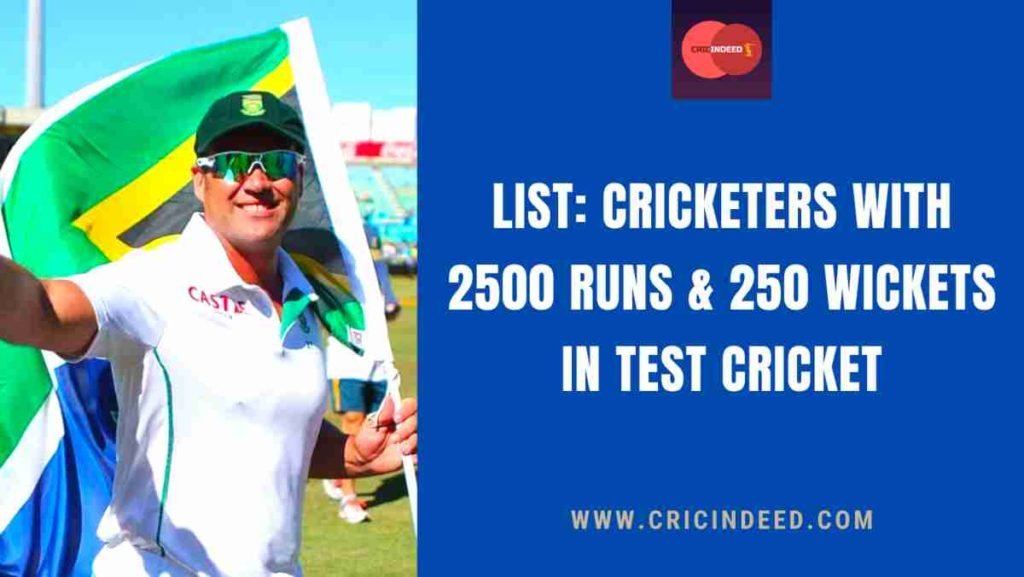 2500 runs and 250 wickets in test cricket
