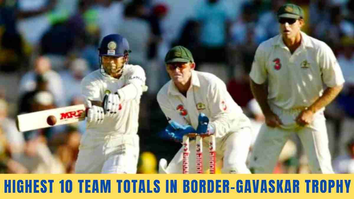 Top 10: Highest Team Totals in Border Gavaskar Trophy