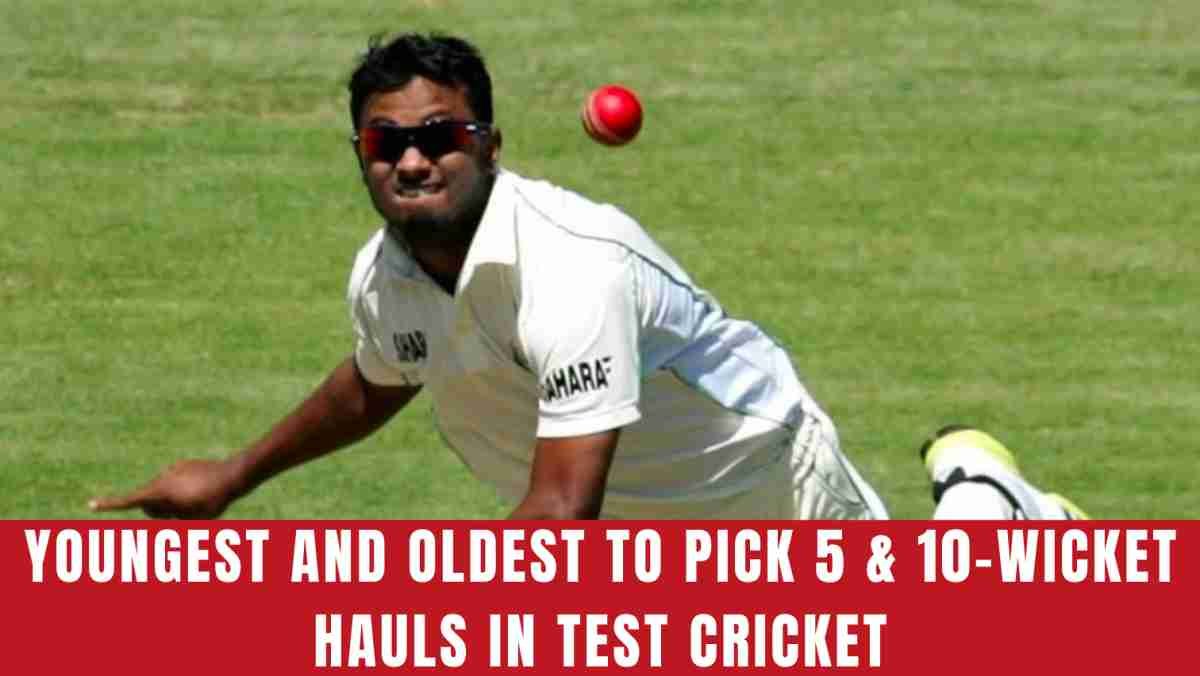 Youngest and Oldest Players to Pick 5 & 10-Wicket Hauls in Test Cricket