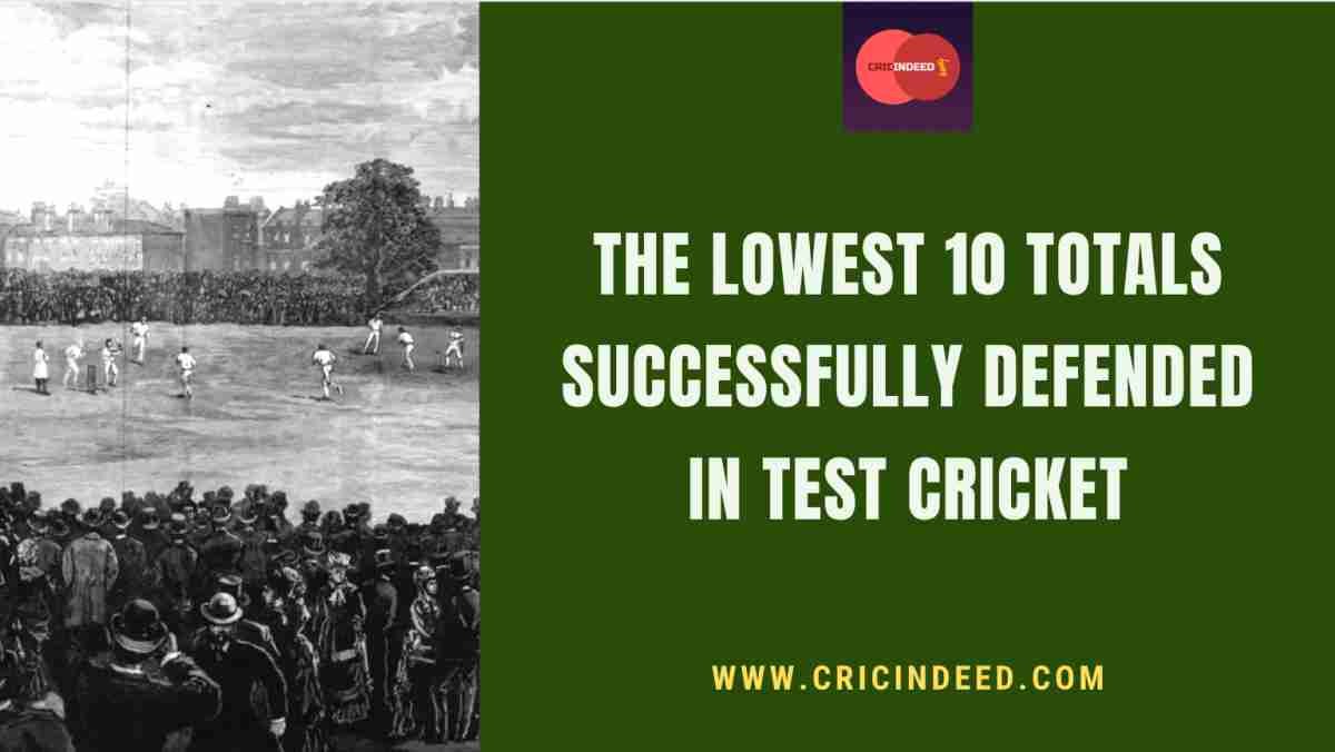 Lowest Targets Successfully Defended in Test Cricket