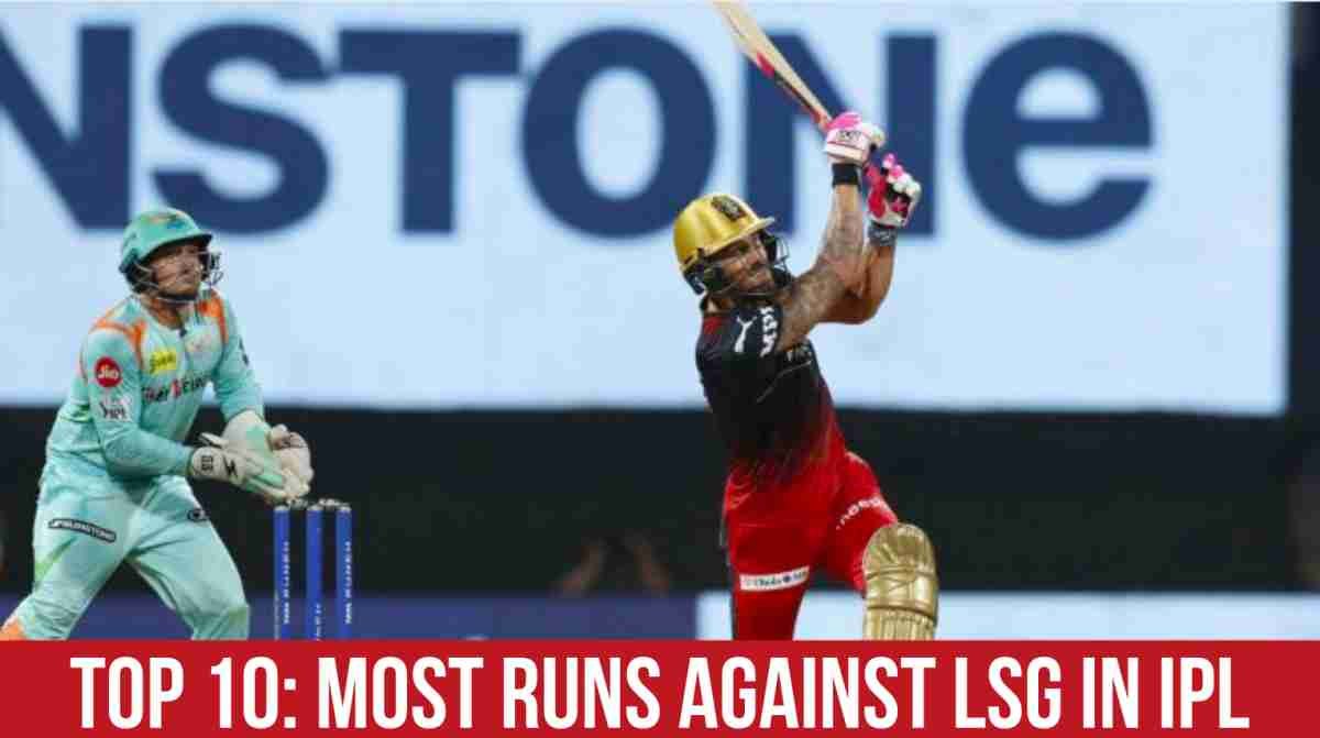 IPL Stats: Most Runs against Lucknow Super Giants (LSG)