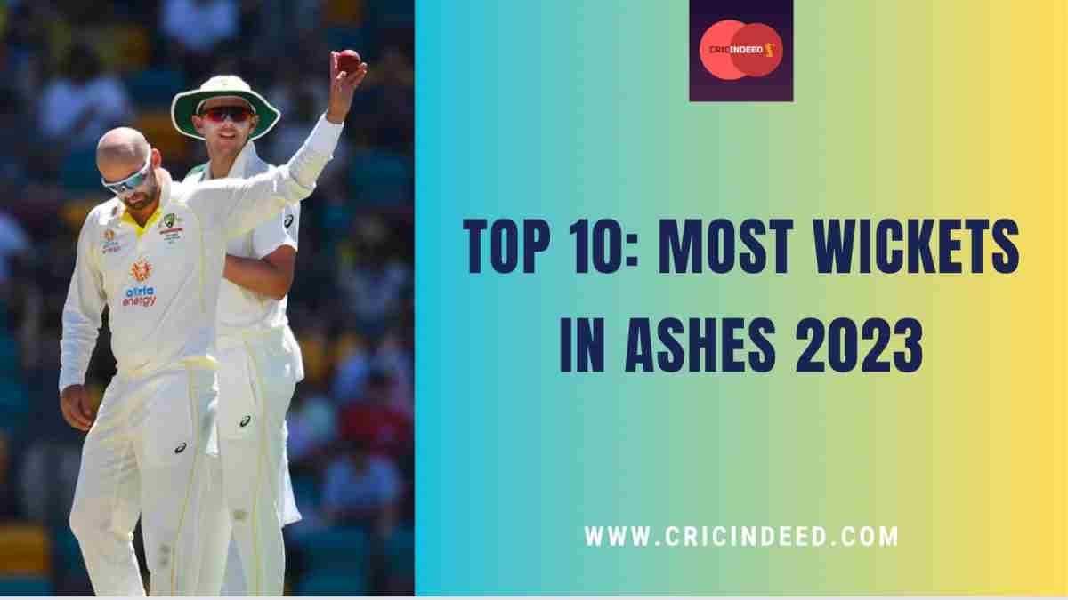 Top 10: Most Wickets in Ashes 2023