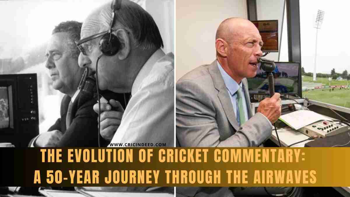 The Evolution of Cricket Commentary: A 50-Year Journey Through the Airwaves