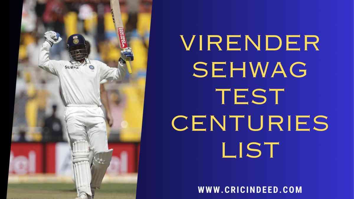 Virender Sehwag – Test Centuries Lists (by Teams, Year, Venue, & Countries)