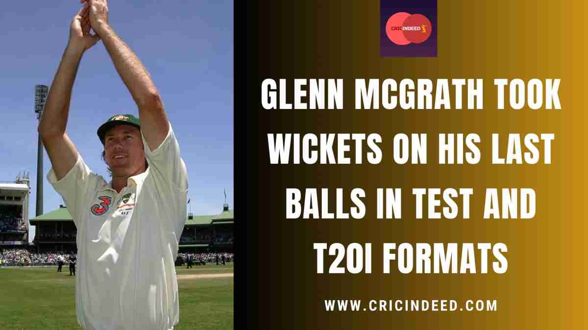 ACF 8: Glenn McGrath took Wickets on his Last Balls in Test and T20I Formats