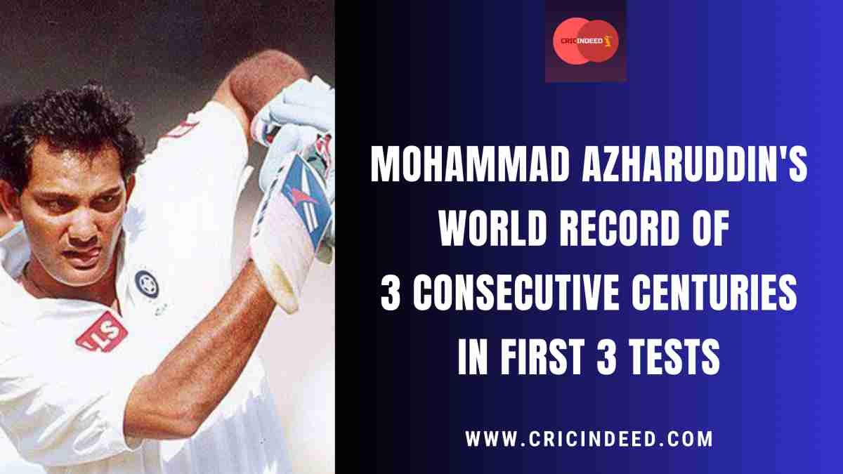 ACF 5: Mohammad Azharuddin holds the World Record of 3 Consecutive Centuries in First Three Tests