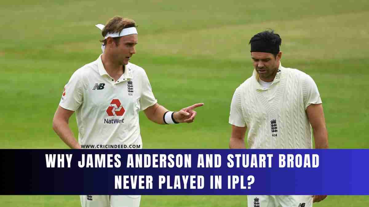Reasons Why James Anderson and Stuart Broad Never Played in IPL