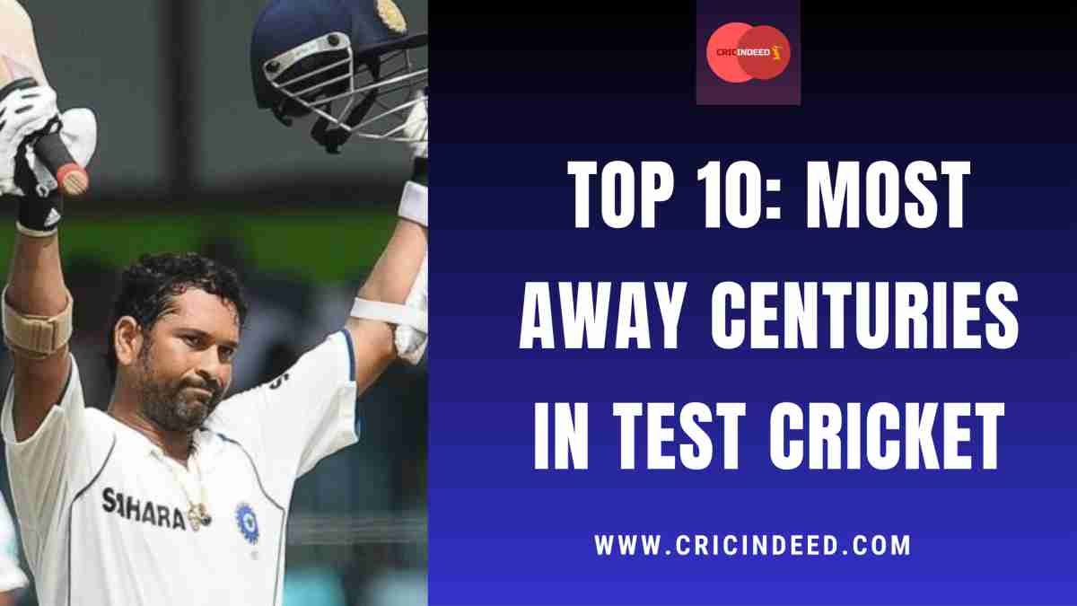 Most Centuries in Away Tests