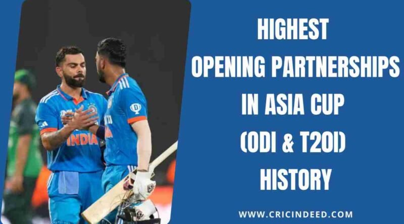 Highest Opening Partnerships in Asia Cup (ODI & T20I) History