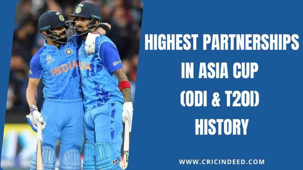 Highest Partnerships in Asia Cup (ODI & T20I) History