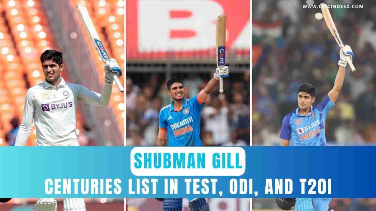 Shubman Gill Centuries List in Test, ODI, and T20I