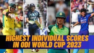 Highest Individual Scores | ODI World Cup 2023