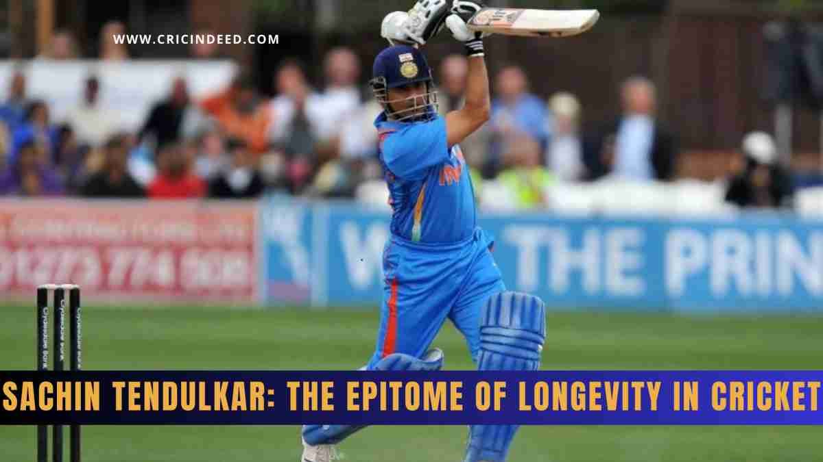Sachin Tendulkar: The Epitome of Longevity in Cricket