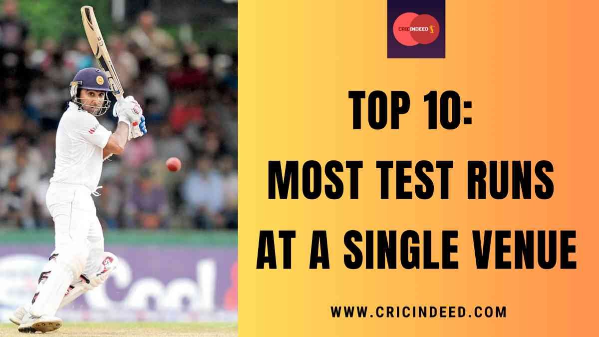 Top 10: Most Test Runs at a Single Venue