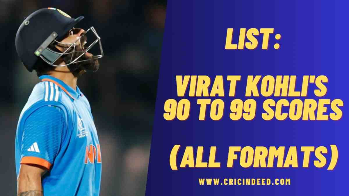 List: Virat Kohli’s 90 to 99 Scores (All Formats)