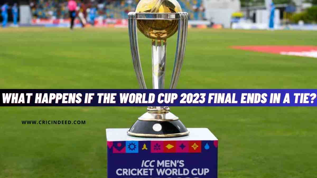 What happens if the World Cup 2023 Final ends in a tie?
