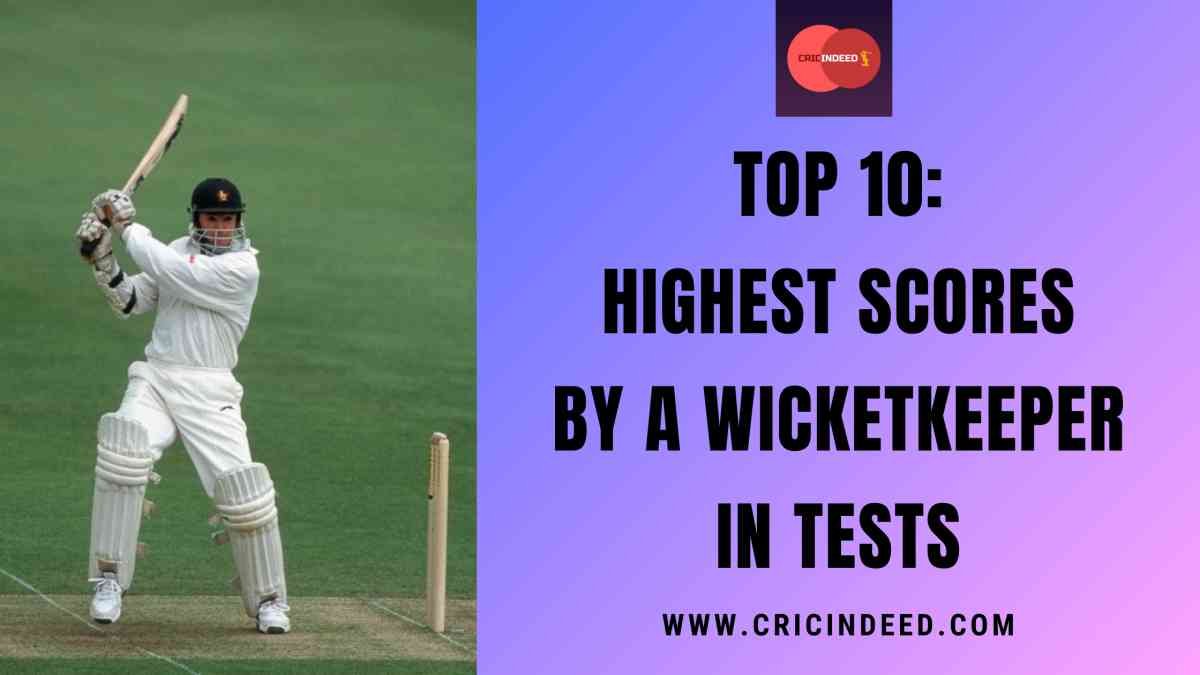 Highest Score by a Wicketkeeper in Test Cricket