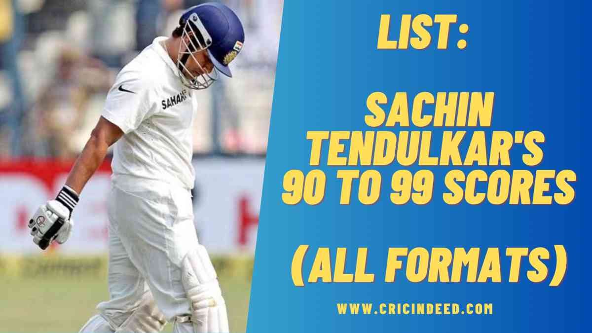 List: Sachin Tendulkar’s 90 to 99 Scores (All Formats)