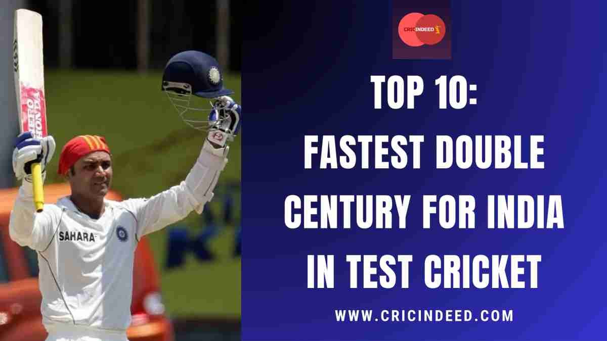 India’s Fastest Test Double Centuries