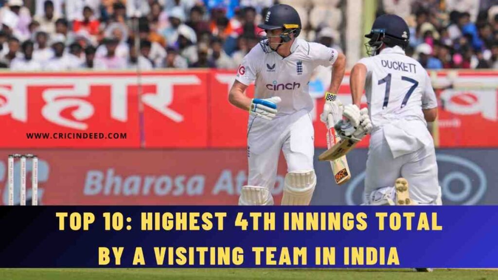Top 10: Highest 4th Innings Total by a Visiting Team in India