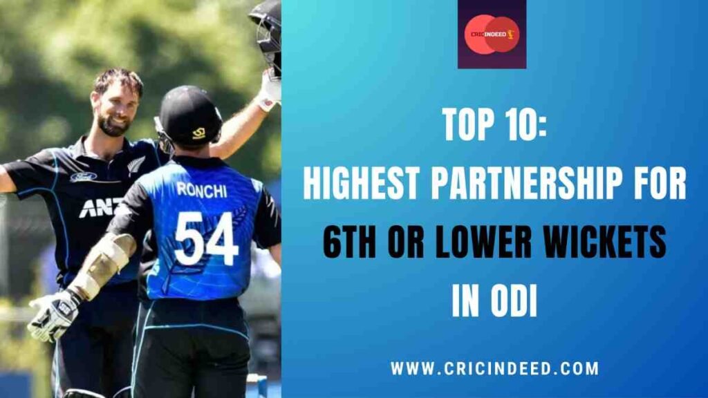 Top 10: Highest Partnership for 6th or Lower Wickets in ODI