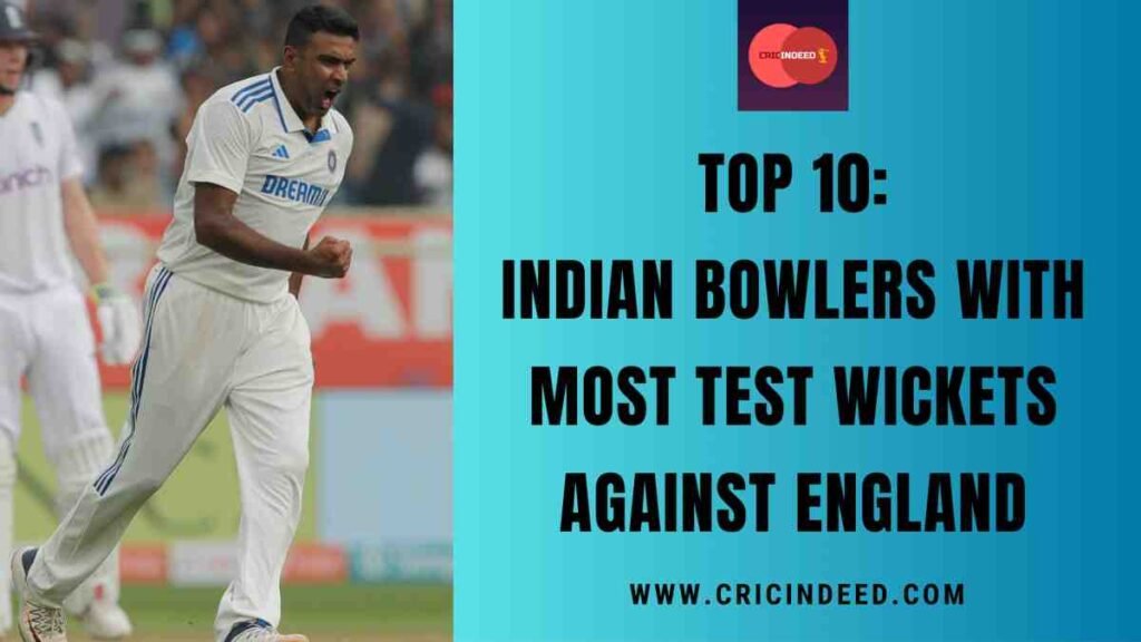 Top 10: Indian Bowlers with Most Test Wickets against England