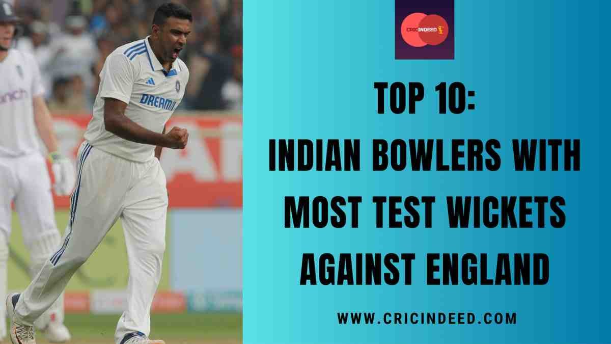 Top 10: Most Test Wickets for India vs England