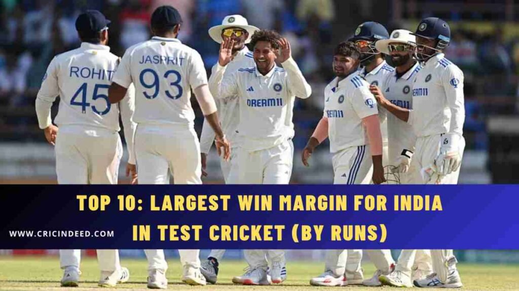 Top 10: Largest Win Margin for India in Test Cricket (by Runs)