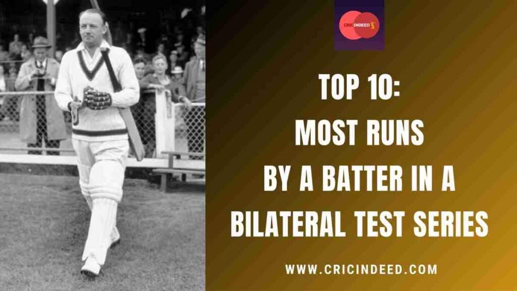 Top 10: Most Runs by a Batter in a Bilateral Test Series